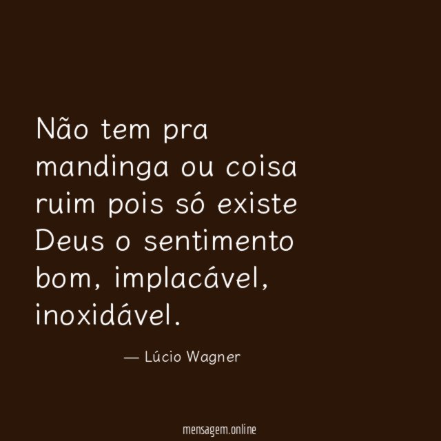 Não tem pra mandinga ou coisa ruim pois