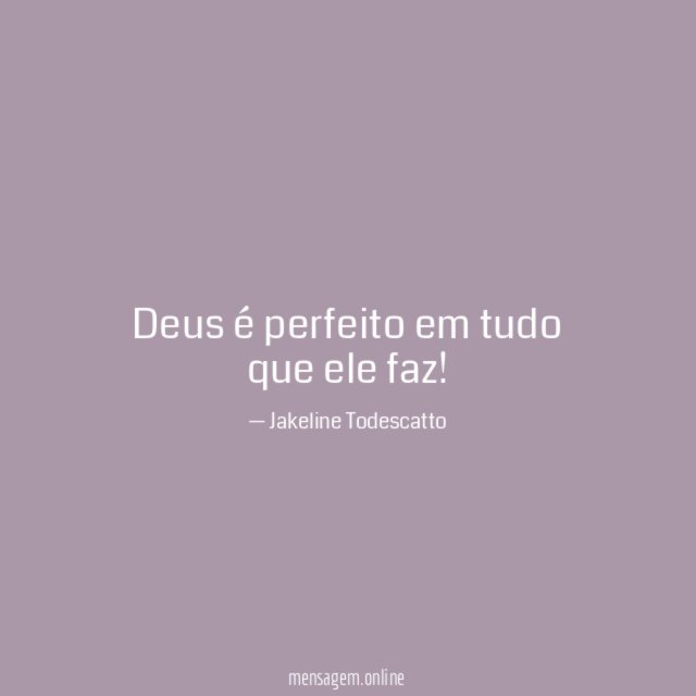 Deus é perfeito em tudo que ele faz
