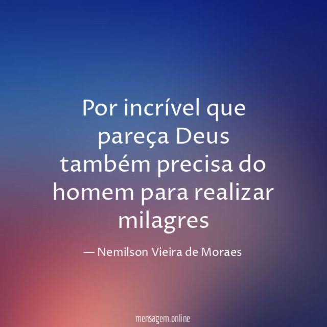 Por incrível que pareça Deus também precisa do
