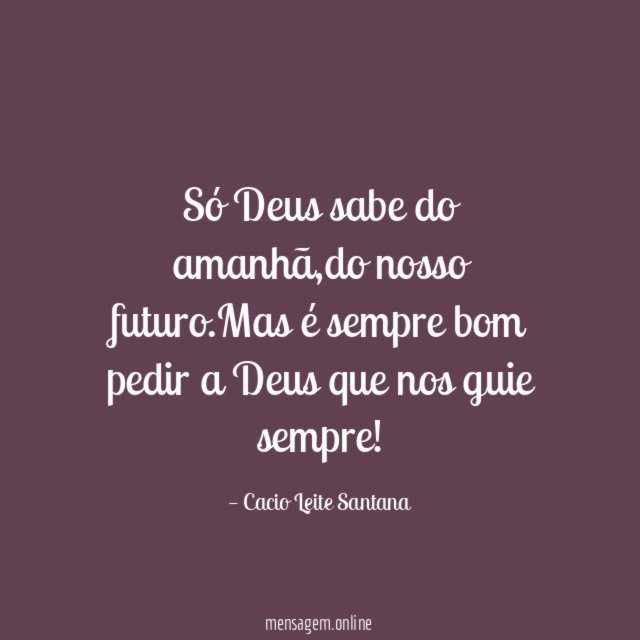 Só Deus sabe do amanhã