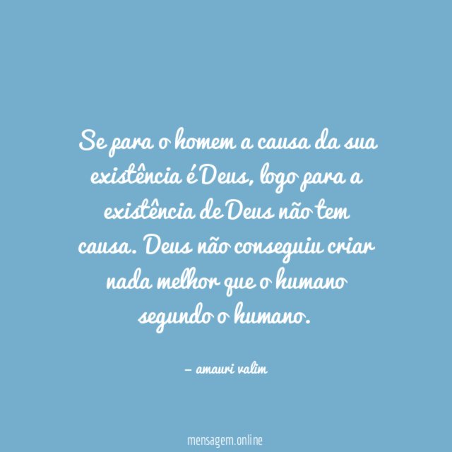 Se para o homem a causa da sua existência é Deus