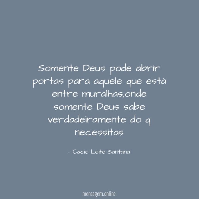 Somente Deus pode abrir portas para aquele que está entre muralhas