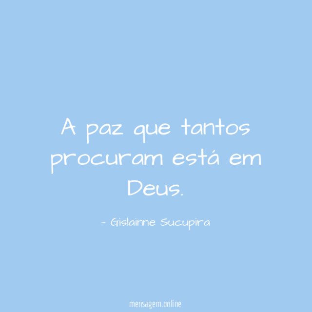 A paz que tantos procuram está em Deus