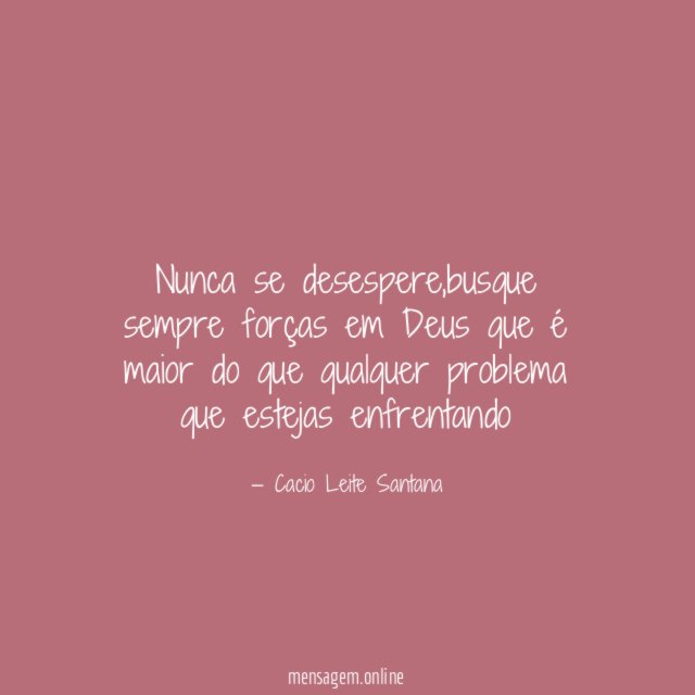 Nunca se desespere