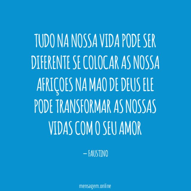 TUDO NA NOSSA VIDA PODE SER DIFERENTE SE
