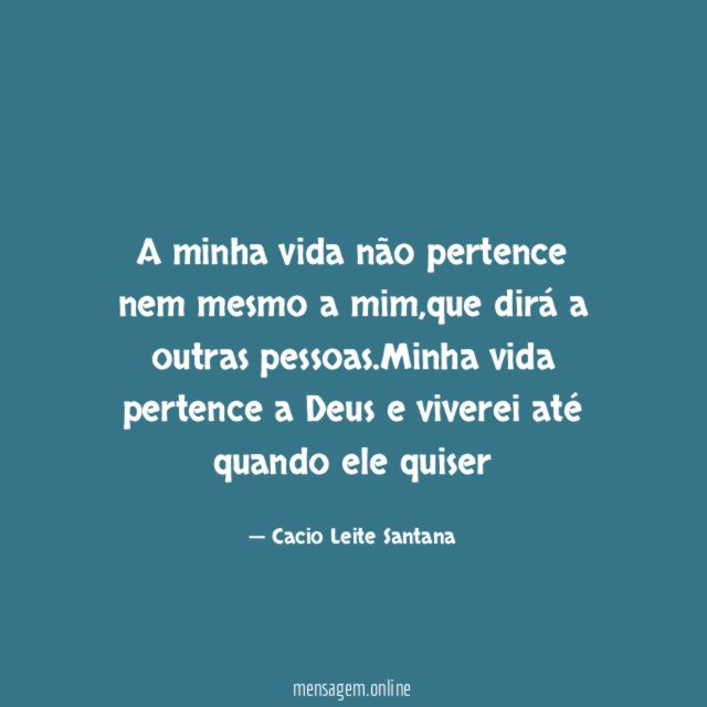 A minha vida não pertence nem mesmo a mim