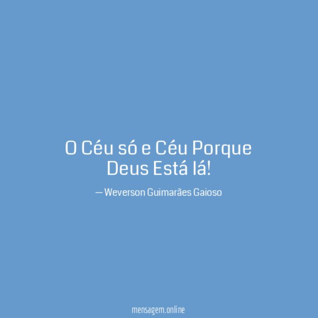 O Céu só e Céu Porque Deus Está lá