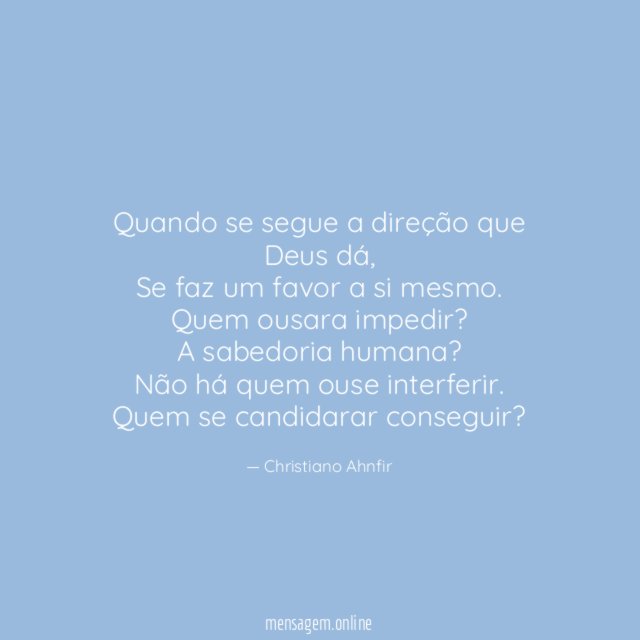 Quando se segue a direção que Deus dá,
Se faz um favor a si mesmo.