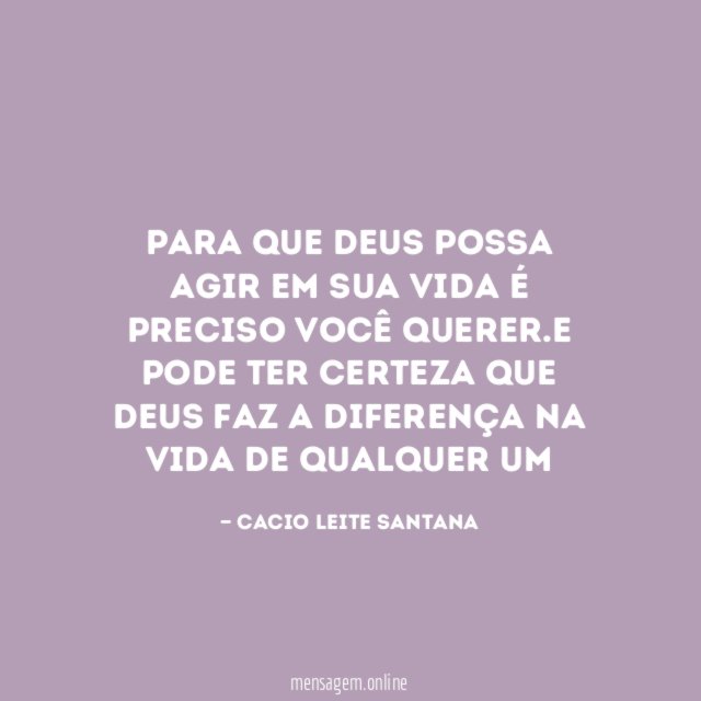 Para que Deus possa agir em sua vida é preciso você querer