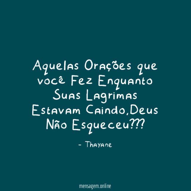 Aquelas Orações que você Fez Enquanto Suas Lagrimas Estavam Caindo