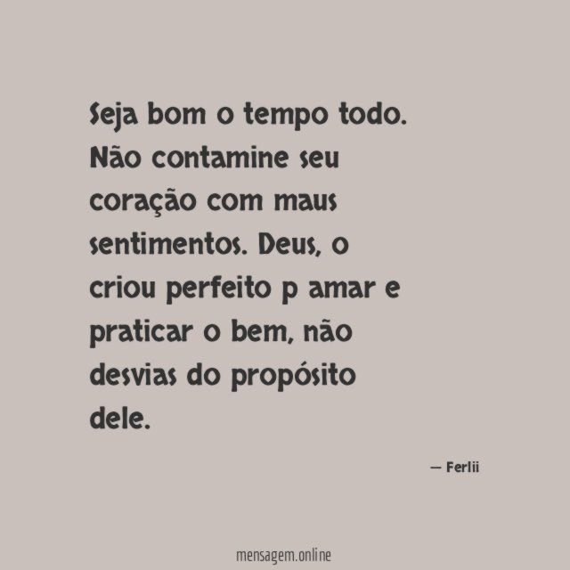 Seja bom o tempo todo