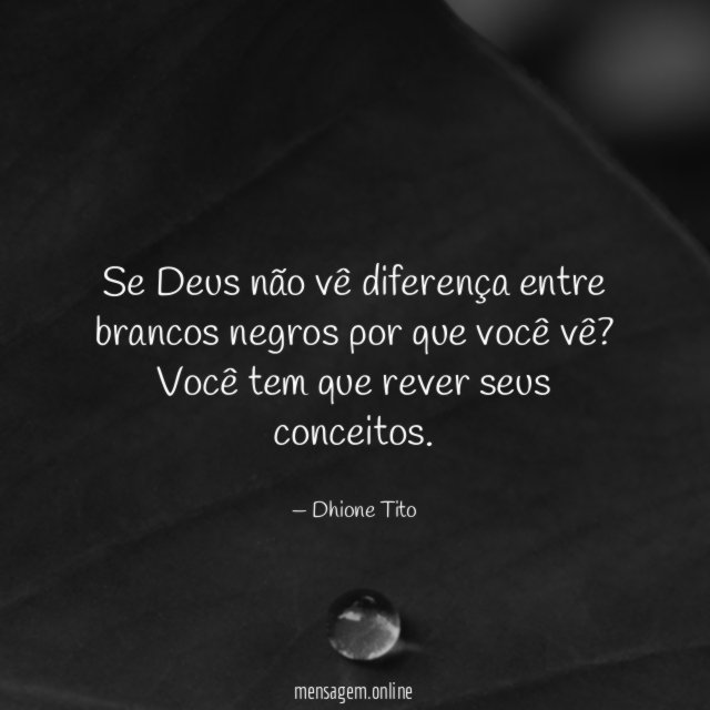 Se Deus não vê diferença entre brancos negros
