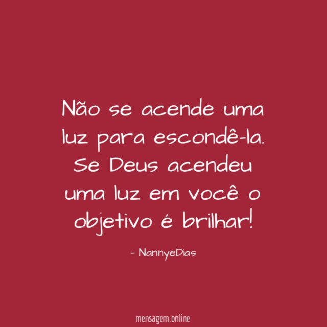 Não se acende uma luz para escondê-la