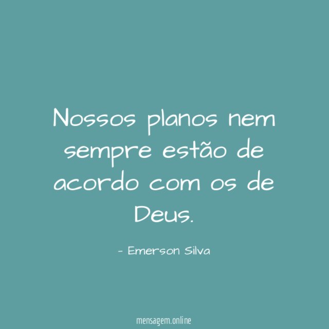 Nossos planos nem sempre estão de acordo com os de Deus