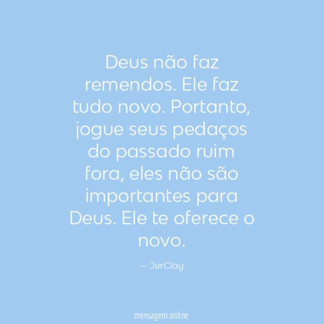 Deus não faz remendos
