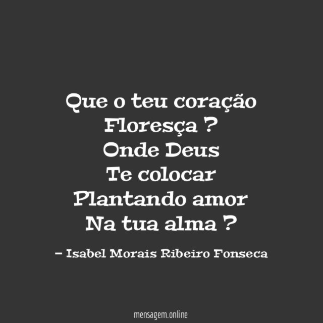 Que o teu coração Floresça ? Onde Deus Te colocar Plantando amor Na
