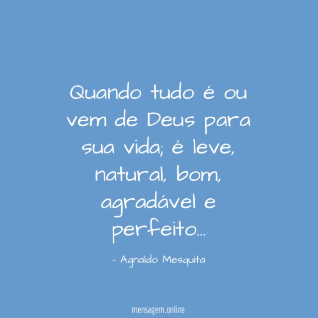 Quando tudo é ou vem de Deus para sua vida
