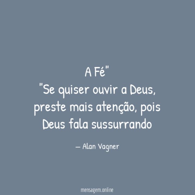 A Fé" "Se quiser ouvir a Deus