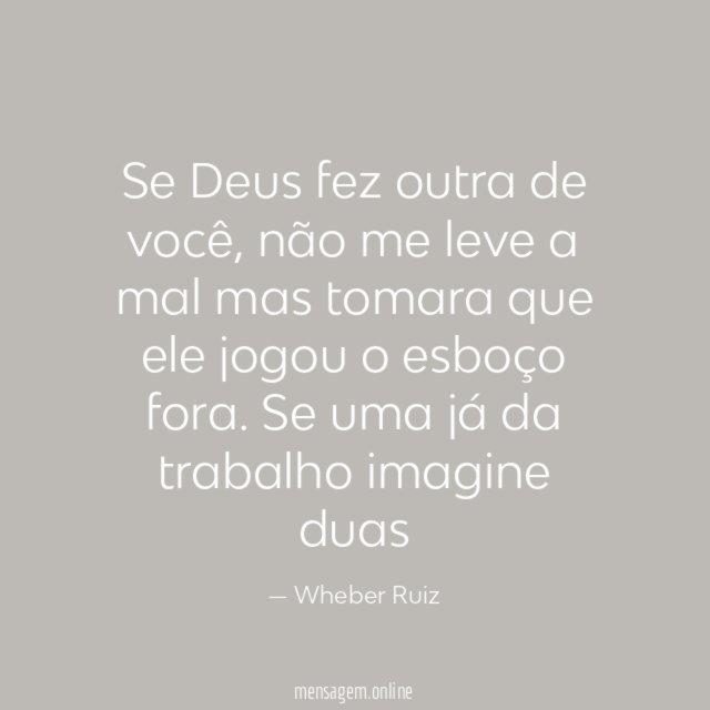 Se Deus fez outra de você