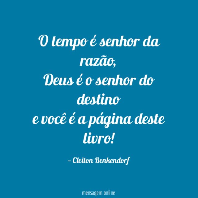 O tempo é senhor da razão