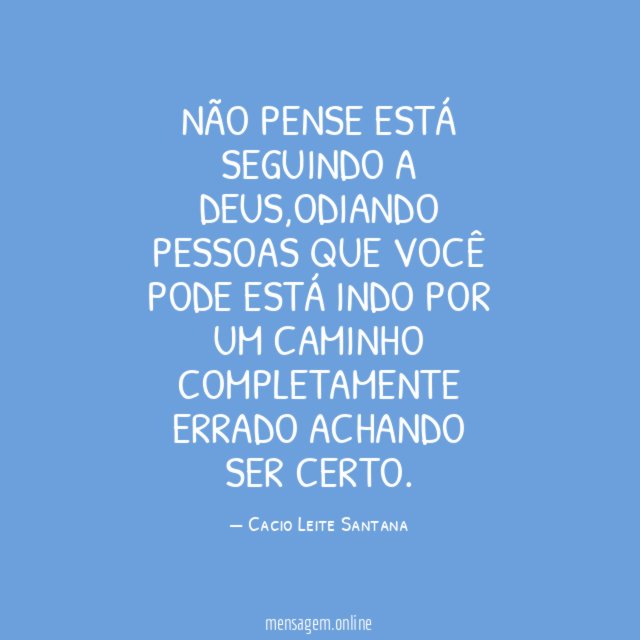 Não pense está seguindo a Deus