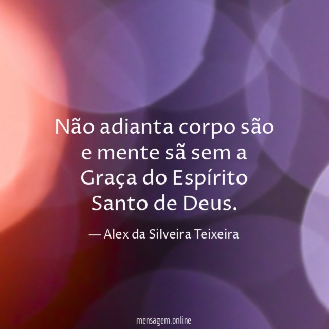 Não adianta corpo são e mente sã sem