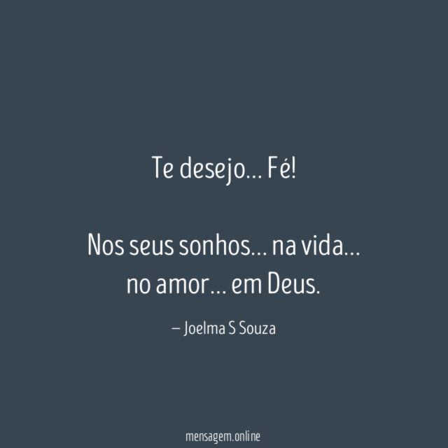 Te desejo… Fé!