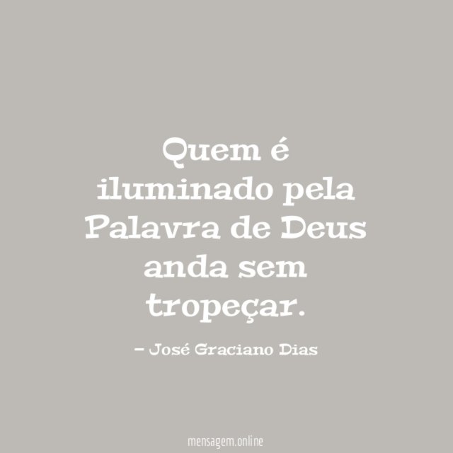 Quem é iluminado pela Palavra de Deus anda sem tropeçar