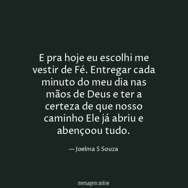 E pra hoje eu escolhi me vestir de Fé