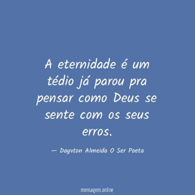 A eternidade é um tédio já parou pra pensar
