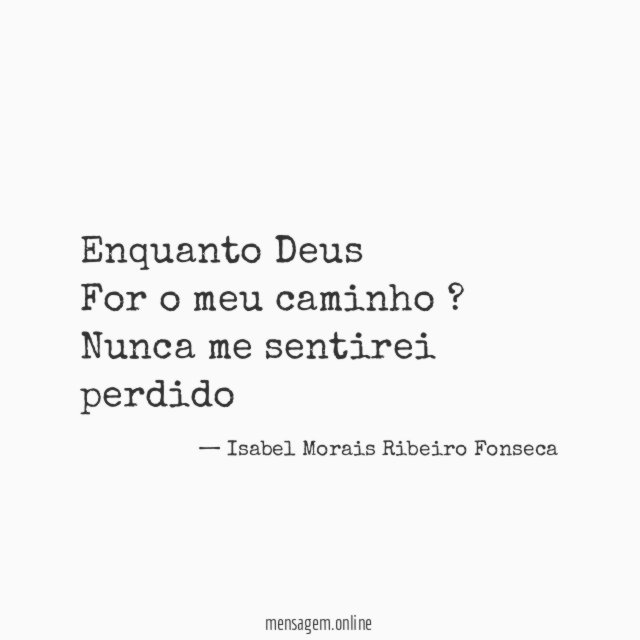 Enquanto Deus For o meu caminho ? Nunca me sentirei perdido
