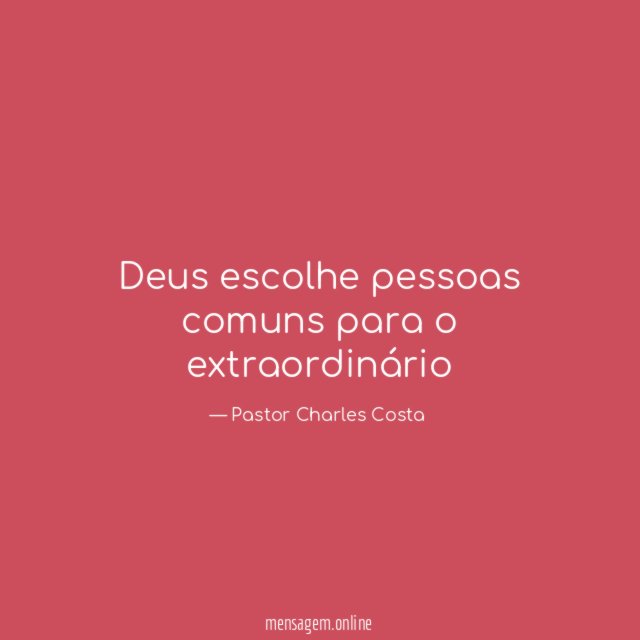 Deus escolhe pessoas comuns para o extraordinário