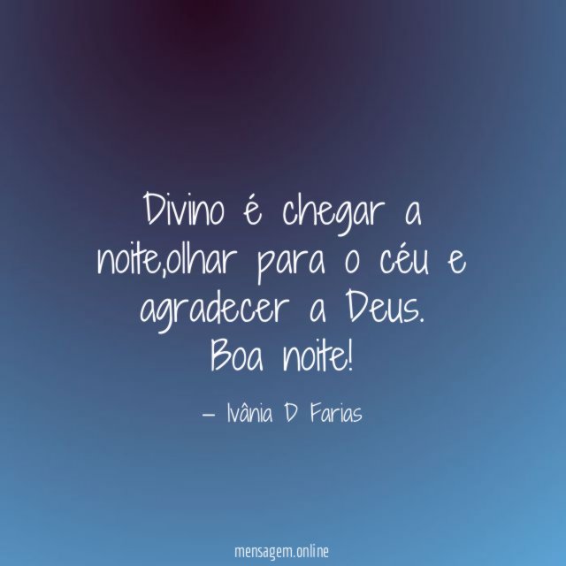 Divino é chegar a noite