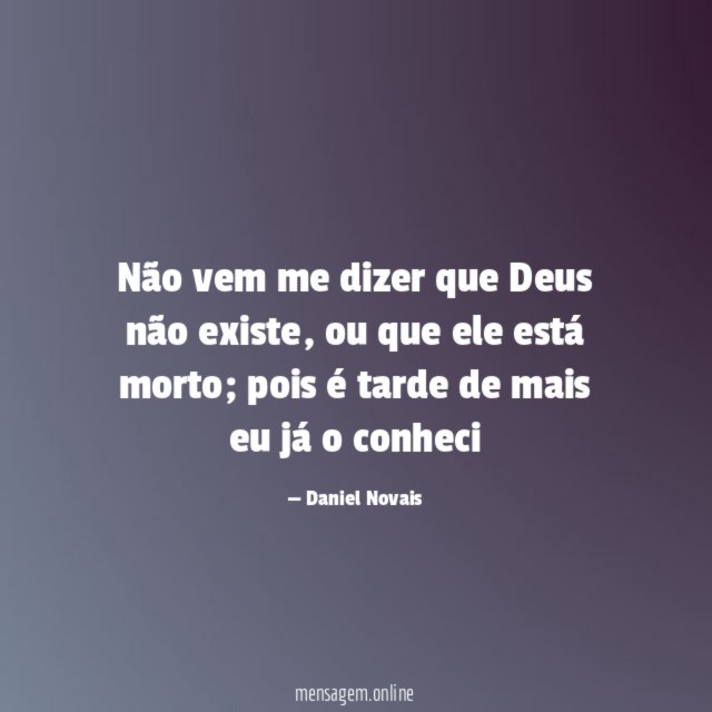 Não vem me dizer que Deus não existe