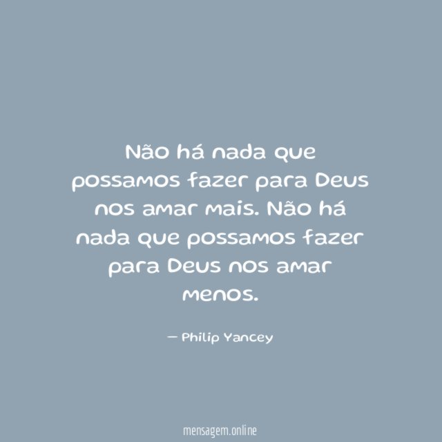 Não há nada que possamos fazer para Deus nos amar mais