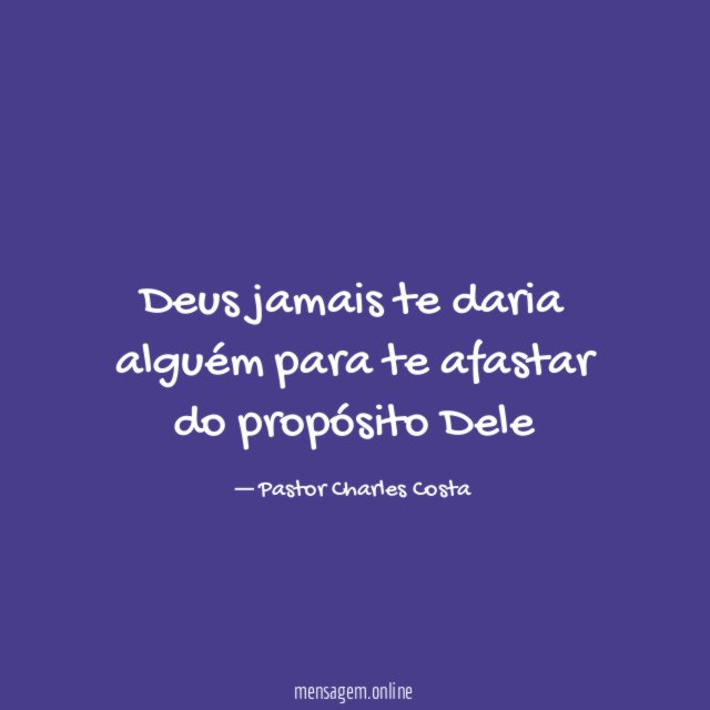 Deus jamais te daria alguém para te afastar