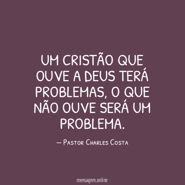 Um cristão que ouve a Deus terá problemas