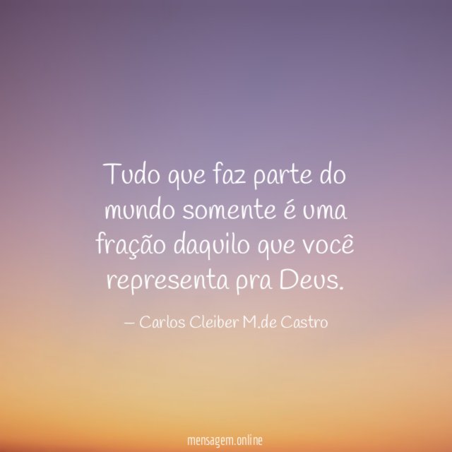 Tudo que faz parte do mundo somente é