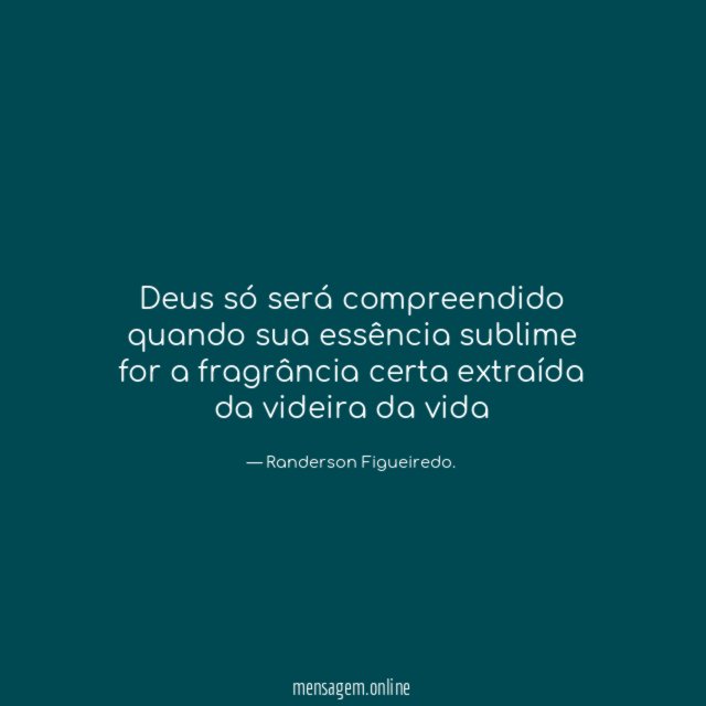 Deus só será compreendido quando sua essência sublime