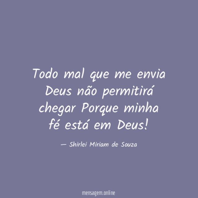 Todo mal que me envia Deus não permitirá chegar Porque