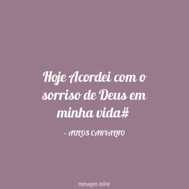 Hoje Acordei com o sorriso de Deus em minha vida#