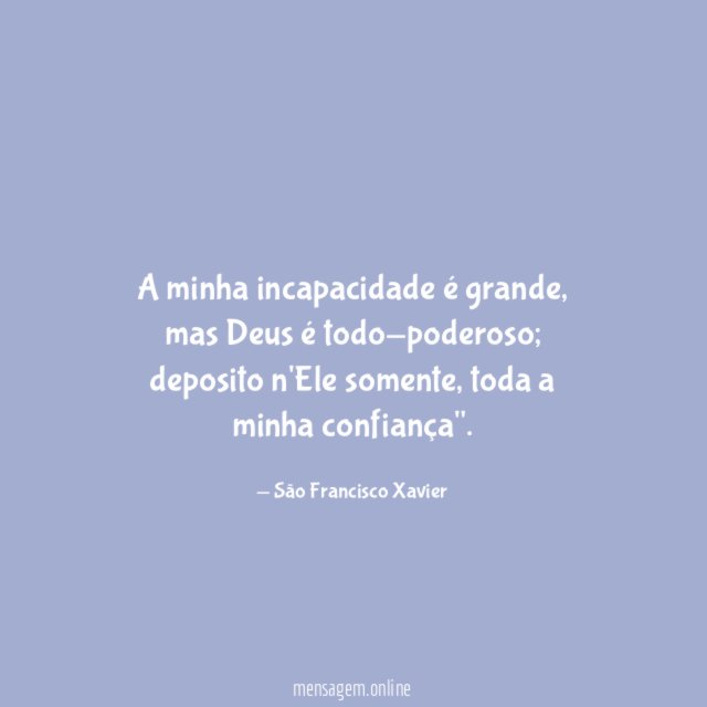 A minha incapacidade é grande