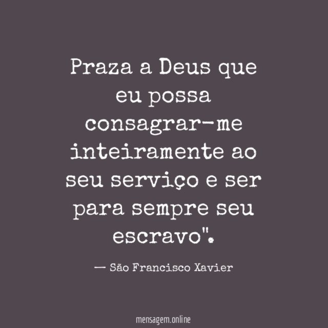 Praza a Deus que eu possa consagrar-me inteiramente