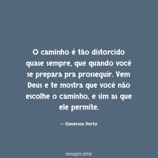 O caminho é tão distorcido quase sempre
