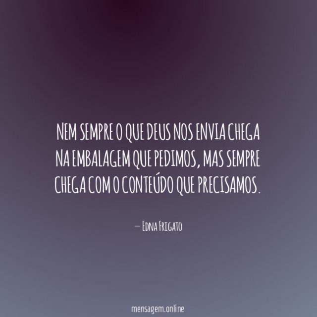 Nem sempre o que Deus nos envia chega na embalagem que pedimos