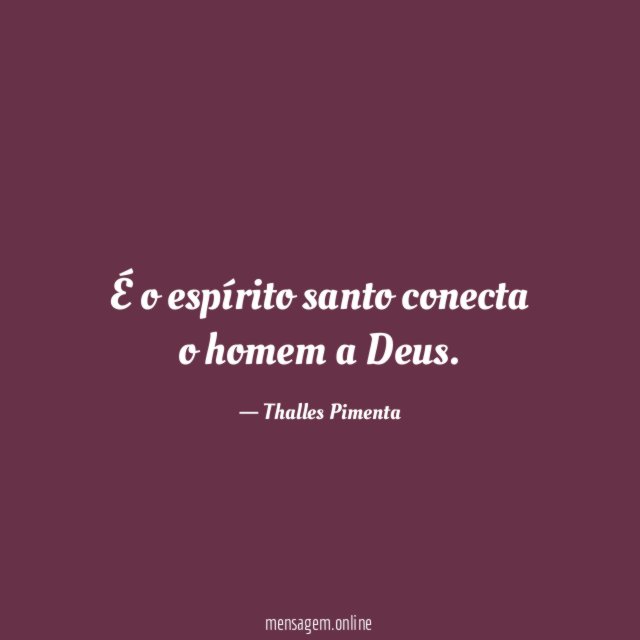 É o espírito santo conecta o homem a Deus