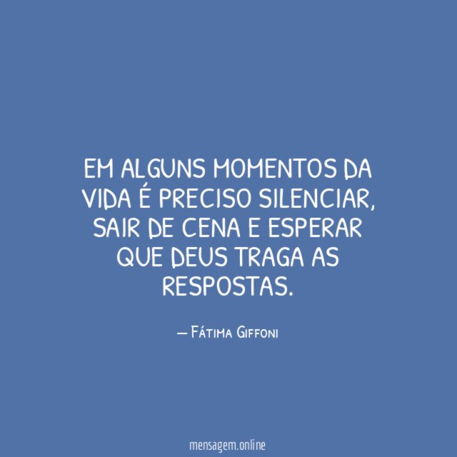 Em alguns momentos da vida é preciso silenciar