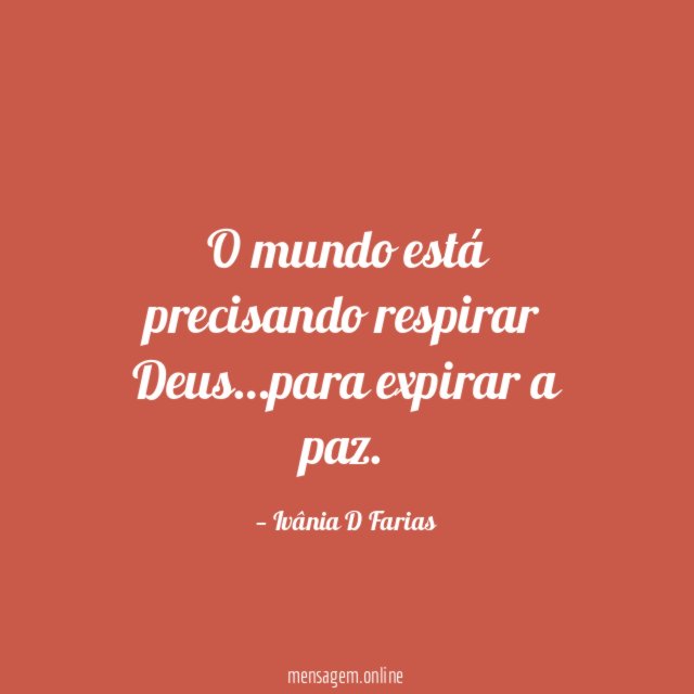 O mundo está precisando respirar Deus