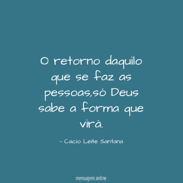 O retorno daquilo que se faz as pessoas