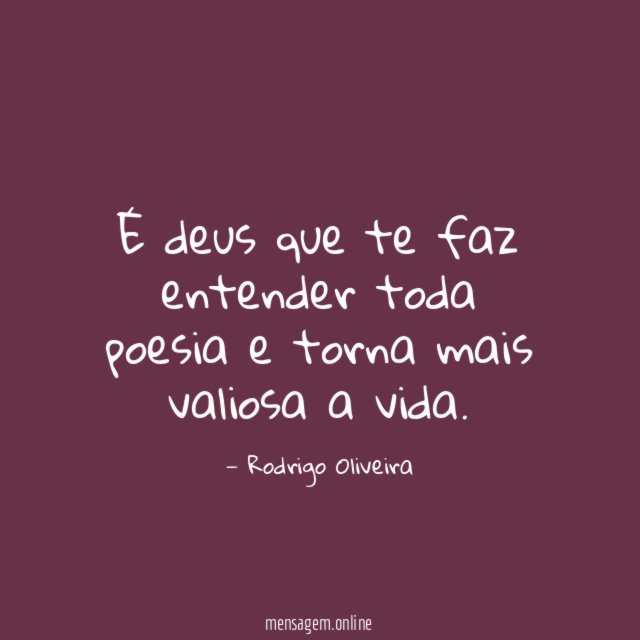 É deus que te faz entender toda poesia